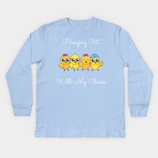 Hanging Out With My Chicks. Cool Little Chicks with Sunglasses, Hats and Bows. Perfect for an Easter Basket Stuffer. Happy Easter Gift. Kids Long Sleeve T-Shirt